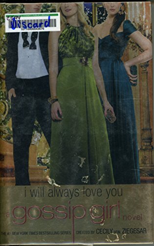 Gossip Girl: I Will Always Love You: A Gossip Girl novel