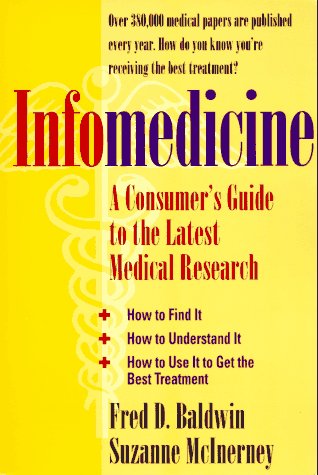Infomedicine: A Consumer's Guide to the Latest Medical Research