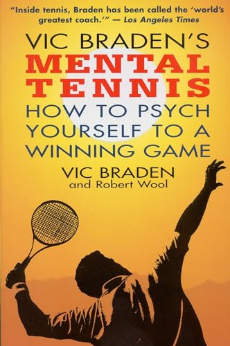 Vic Braden's Mental Tennis: How to Psych Yourself to a Winning Game