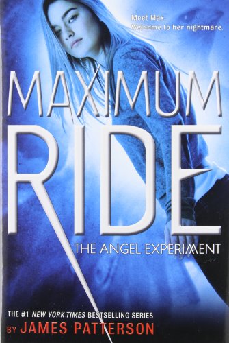 Maximum Ride: The Angel Experiment: A Maximum Ride Novel (Maximum Ride, 1)