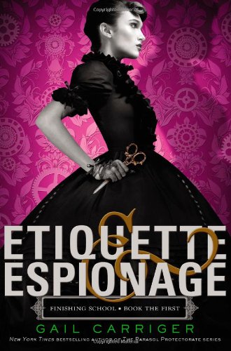 Etiquette & Espionage (Finishing School, 1)