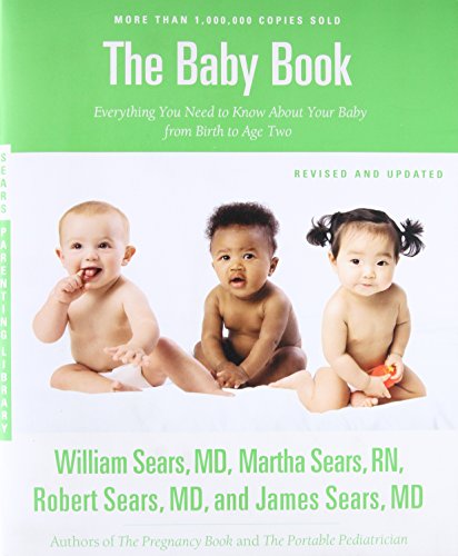 The Sears Baby Book, Revised Edition: Everything You Need to Know About Your Baby from Birth to Age Two