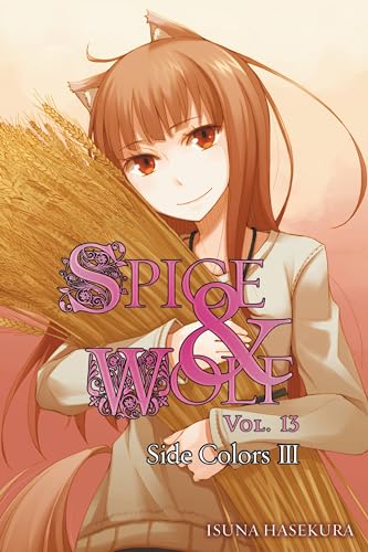Spice and Wolf, Vol. 13 (light novel): Side Colors III (Volume 13)