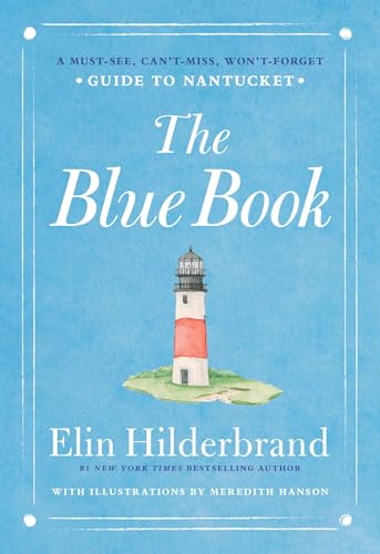 The Blue Book: A Must-See, Can’t-Miss, Won’t-Forget Guide to Nantucket