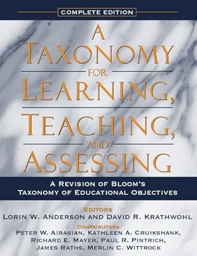 Taxonomy for Learning, Teaching, and Assessing, A: A Revision of Bloom's Taxonomy of Educational Objectives, Complete Edition
