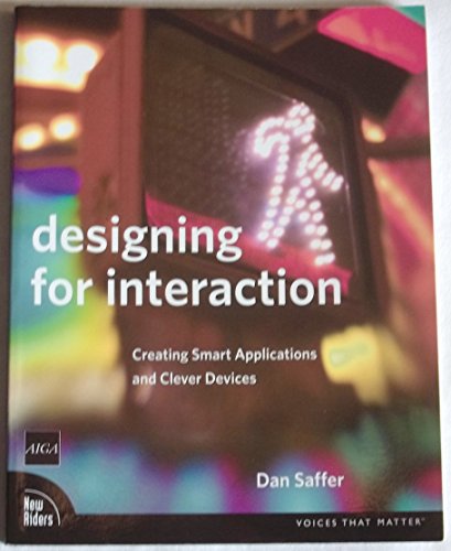 Designing for Interaction: Creating Smart Applications and Clever Devices