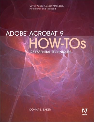 Adobe Acrobat 9 How-Tos: 125 Essential Techniques
