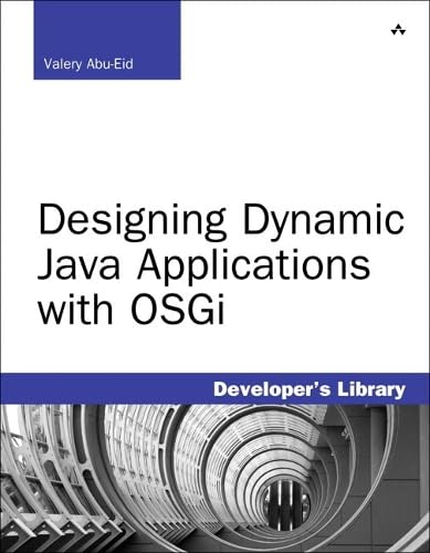 Designing Dynamic Java Applications with OSGi (Developer's Library)