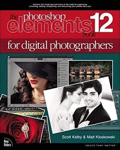 The Photoshop Elements 12 Book for Digital Photographers (Voices That Matter)
