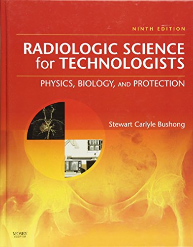Radiologic Science for Technologists: Physics, Biology, and Protection