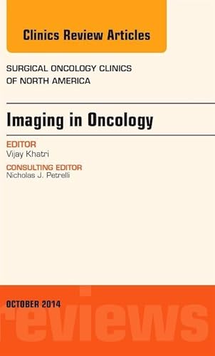 Imaging in Oncology, An Issue of Surgical Oncology Clinics of North America (Volume 23-4) (The Clinics: Surgery, Volume 23-4)