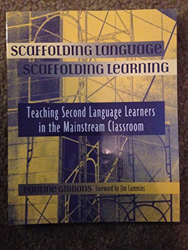 Scaffolding Language, Scaffolding Learning: Teaching Second Language Learners in the Mainstream Classroom