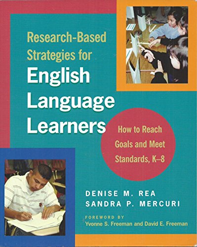 Research-Based Strategies for English Language Learners: How to Reach Goals and Meet Standards, K-8