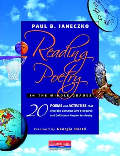 Reading Poetry in the Middle Grades: 20 Poems and Activities That Meet the Common Core Standards and Cultivate a Pass ion for Poetry