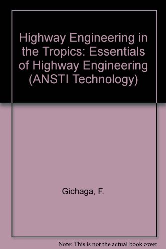 Essentials of Highway Engineering in the Tropics: ANSTI Technology Series (ANSTI Technology Series)