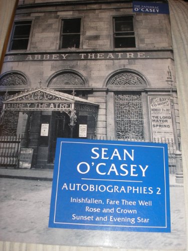 Sean O'Casey - Autobiographies: Inishfallen, Fare Thee Well, Rose & Crown, Sunset & Evening Star: v. 2