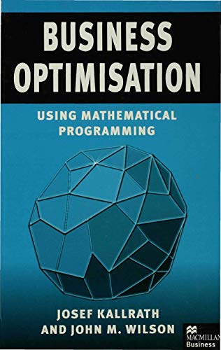 Business Optimisation: Using Mathematical Programming