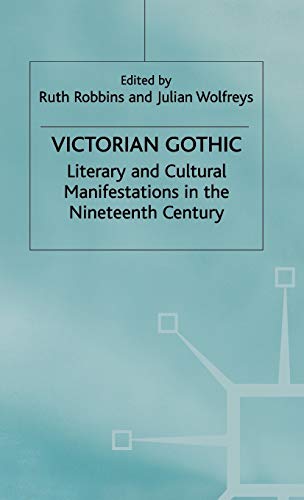 Victorian Gothic: Literary and Cultural Manifestations in the Nineteenth Century