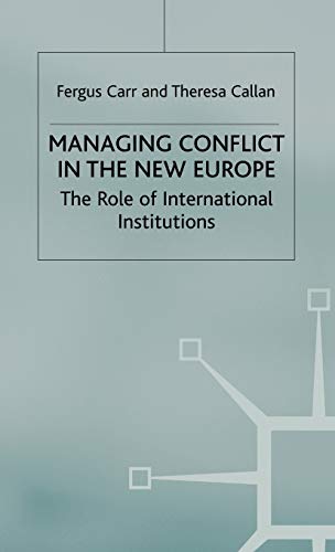 Managing Conflict in the New Europe: The Role of International Institutions