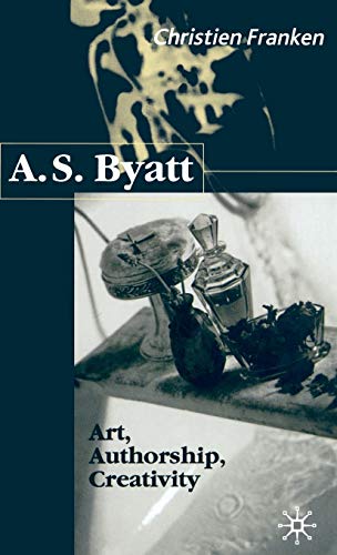 A.S.Byatt: Art, Authorship, Creativity: Art, Authorship and Creativity
