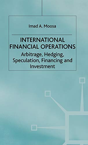 International Financial Operations: Arbitrage, Hedging, Speculation, Financing and Investment