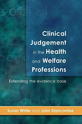 Clinical Judgement In The Health And Welfare Professions: Extending the Evidence Base