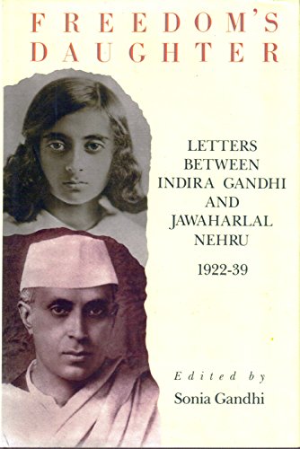 Freedom's Daughter: Letters Between Jawaharlal Nehru and Indira Gandhi, 1922-40: 001