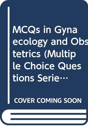 MCQs in Gynaecology and Obstetrics (Multiple Choice Questions Series)