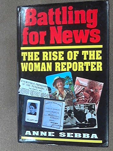 Battling for News: The Rise of the Woman Reporter