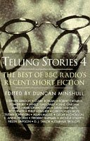 Telling Stories: The Best of BBC Radio's Recent Short Fiction