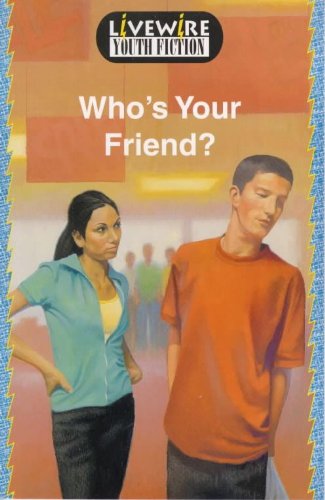 Livewire Youth Fiction: Who's Your Friend