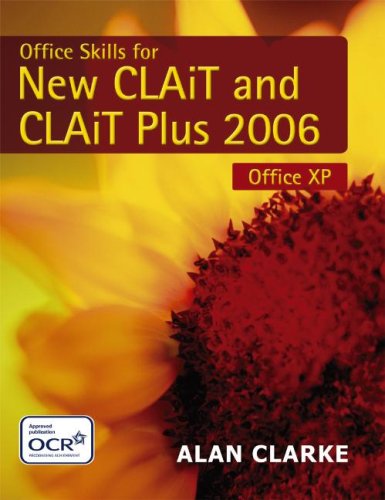 Office Skills for New CLAIT and CLAIT Plus: 2006 Specification for Office XP