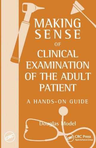 MAKING SENSE OF CLINICAL EXAMINATION OF THE ADULT PATIENT:A HANDS-ON GUIDE(INT.ED)