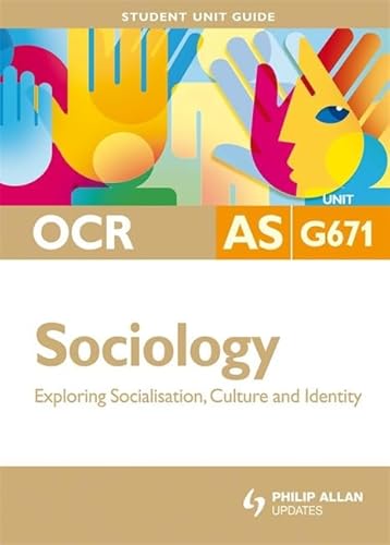 Exploring Socialisation, Culture & Idenitity: Ocr As Sociology Student Guide: Unit G671