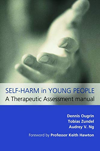 Self-Harm in Young People: A Therapeutic Assessment Manual (A Hodder Arnold Publication)