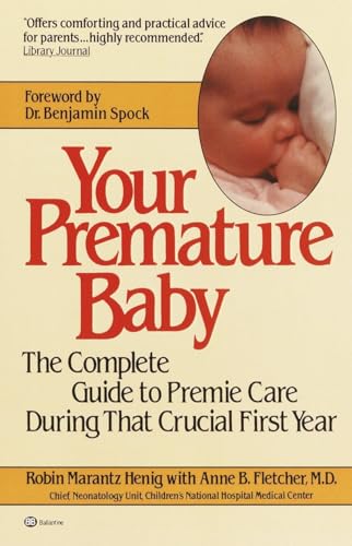 Your Premature Baby: The Complete Guide to Premie Care During That Crucial First Year