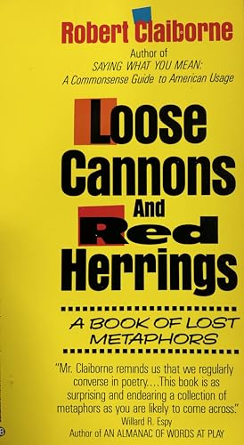 Loose Cannons and Red Herrings: A Book of Lost Metaphors