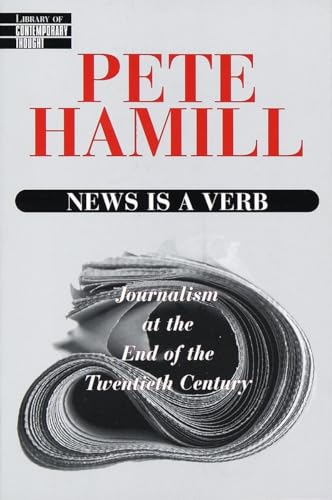 News Is a Verb: Journalism at the End of the Twentieth Century