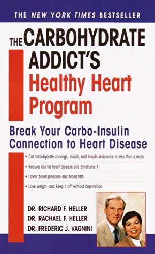 The Carbohydrate Addict's Healthy Heart Program: Break Your Carbo-Insulin Connection to Heart Disease