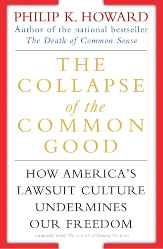 The Collapse of the Common Good: How America's Lawsuit Culture Undermines Our Freedom