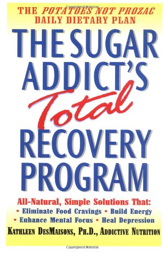 The Sugar Addict's Total Recovery Program