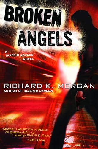 Broken Angels: A Novel: 2 (Takeshi Kovacs)