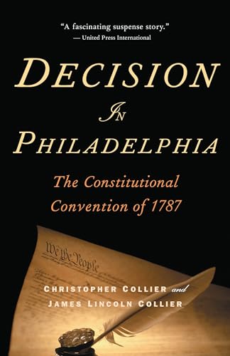 Decision in Philadelphia: The Constitutional Convention of 1787