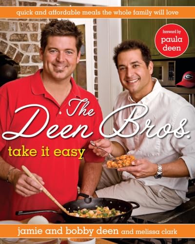 The Deen Bros. Take It Easy: Quick and Affordable Meals the Whole Family Will Love: A Cookbook