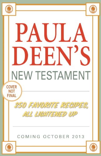 Paula Deen's New Testament: 250 Favorite Recipes, All Lightened Up