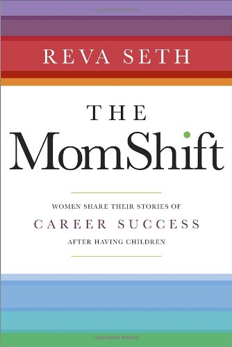 The MomShift: Women Share their Stories of Career Success After Having Children
