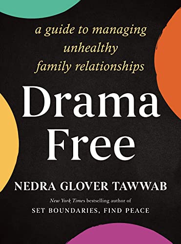 Drama-Free: A Guide to Managing Unhealthy Family Relationships