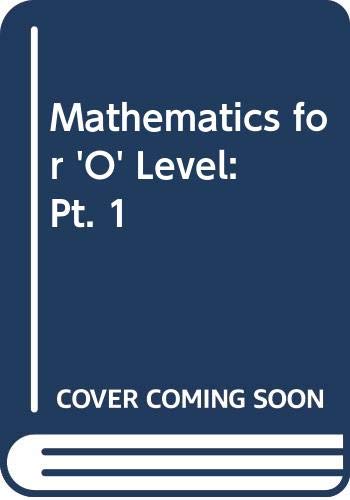 Mathematics for 'O' Level: Pt. 1