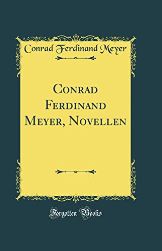 Conrad Ferdinand Meyer, Novellen (Classic Reprint)