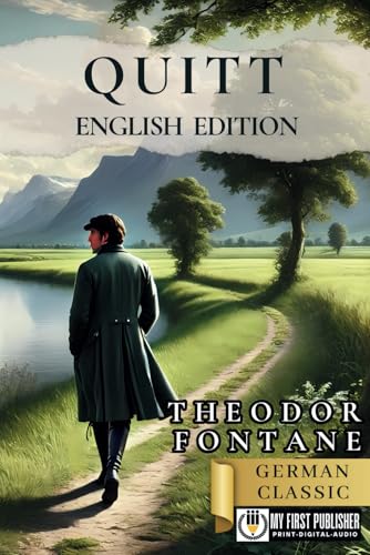 Quitt - Theodor Fontane [English Edition] (Translated by Sophia S. for My First Picture Book Inc.)